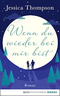 Wenn du wieder bei mir bist - Jessica Thompson - E-Book