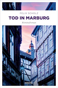 Tod in Marburg - Felix Scholz - E-Book