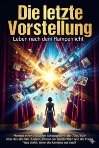 Die letzte Vorstellung: Leben nach dem Rampenlicht - Kathrin Arnold - E-Book