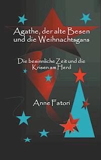 Agathe, der alte Besen und die Weihnachtsgans - Anne Fatori - E-Book