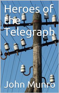Heroes of the Telegraph - John Munro - E-Book
