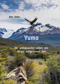 Yuma Ein unbekanntes Leben aus längst vergesseer Zeit - Rita Keller - E-Book