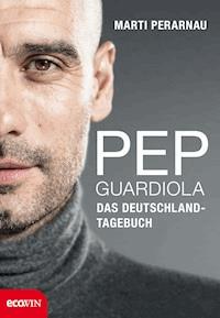 Pep Guardiola – Das Deutschland-Tagebuch - Martí Perarnau - E-Book