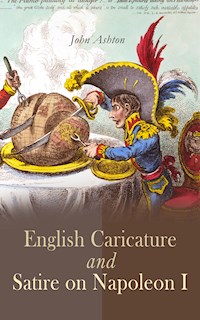 English Caricature and Satire on Napoleon I - John Ashton - E-Book