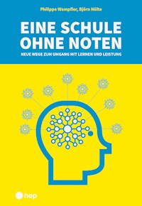 Eine Schule ohne Noten (E-Book) - Philippe Wampfler - E-Book