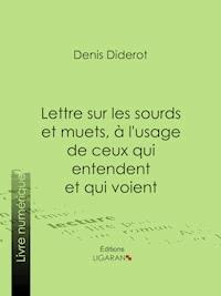 Lettre sur les sourds et muets, à l'usage de ceux qui entendent et qui voient - Denis Diderot - E-Book