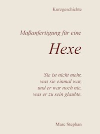 Maßanfertigung für eine Hexe - Marc Stephan - E-Book