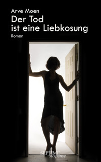 Der Tod ist eine Liebkosung - Arve Moen - E-Book