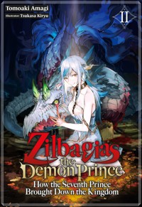 Zilbagias the Demon Prince: How the Seventh Prince Brought Down the Kingdom Volume 2 - Tomoaki Amagi - E-Book
