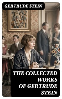 The Collected Works of Gertrude Stein - Gertrude Stein - E-Book