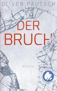 Der Bruch - Oliver Pautsch - E-Book