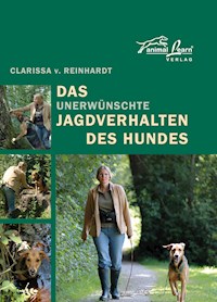 Das - unerwünschte - Jagdverhalten des Hundes - Clarissa v. Reinhardt - E-Book