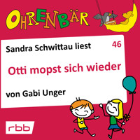 Ohrenbär - eine OHRENBÄR Geschichte, 5, Folge 46: Otti mopst sich wieder (Hörbuch mit Musik) - Gabi Unger - Hörbuch