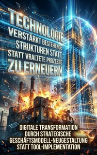 Technologie Verstärkt Bestehende Strukturen statt Veraltete Prozesse zu Erneuern - Luisa Weiss - E-Book