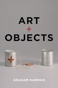 Art and Objects - Graham Harman - E-Book