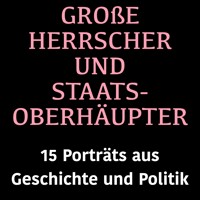 Große Herrscher und Staatsoberhäupter - Jürgen Fritsche - Hörbuch