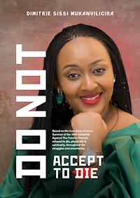 Do Not Accept To Die - Dimitrie Sissi Mukanyiligira - E-Book