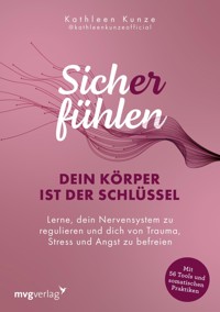 Sich(er) fühlen: Dein Körper ist der Schlüssel - Kathleen Kunze - E-Book