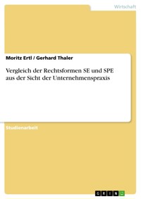 Vergleich der Rechtsformen SE und SPE aus der Sicht der Unternehmenspraxis - Moritz Ertl - E-Book