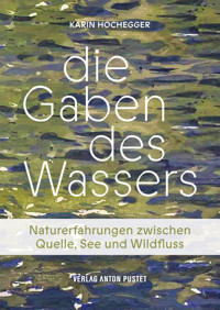 Die Gaben des Wassers - Karin Hochegger - E-Book