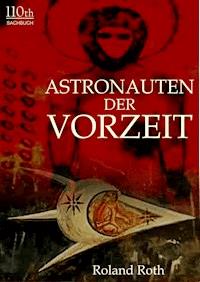 Astronauten der Vorzeit - Roland Roth - E-Book