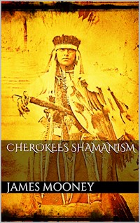 Cherokees Shamanism - James Mooney - E-Book