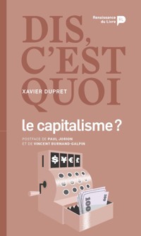 Dis, c'est quoi le capitalisme - Xavier Dupret - E-Book