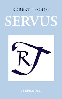 Servus - Robert Tschöp - E-Book