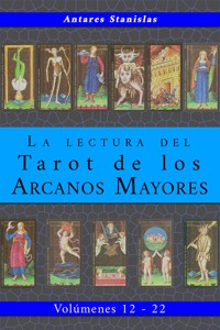 La lectura del Tarot de los Arcanos Mayores - Tomos 12 a 22 - Stanislas Antares - E-Book