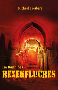 Im Bann des Hexenfluches - Michael Duesberg - E-Book