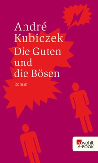 Die Guten und die Bösen - André Kubiczek - E-Book