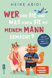 Wer sind Sie und was haben Sie mit meinem Mann gemacht? - Heike Abidi - E-Book