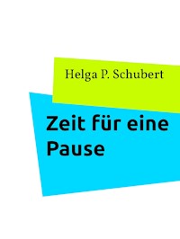 Zeit für eine Pause - Helga P. Schubert - E-Book
