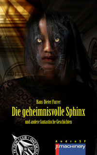 DIE GEHEIMNISVOLLE SPHINX - Hans-Dieter Furrer - E-Book