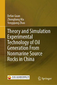 Theory and Simulation Experimental Technology of Oil Generation From Nonmarine Source Rocks in China - Defan Guan - E-Book