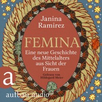 Femina - Eine neue Geschichte des Mittelalters aus Sicht der Frauen (Ungekürzt) - Janina Ramirez - Hörbuch