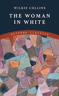 The Woman in White - Wilkie Collins - E-Book