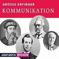 Große Erfinder: Kommunikation - AUDIOBUCHWISSEN - Hörbuch