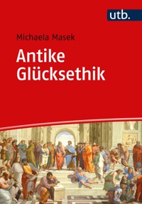 Antike Glücksethik - Michaela Masek - E-Book