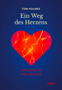 Ein Weg des Herzens - Tom Holmes - E-Book