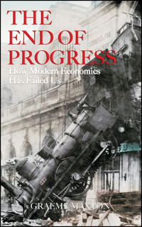 The End of Progress - Graeme Maxton - E-Book