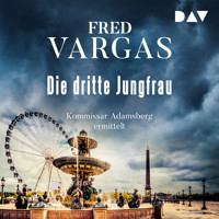 Die dritte Jungfrau – Kommissar Adamsberg 5 - Fred Vargas - Hörbuch