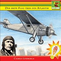 Der erste Flug über den Atlantik - Charles Lindbergh - Brita Subklew - Hörbuch