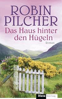 Das Haus hinter den Hügeln - Robin Pilcher - E-Book