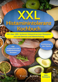 XXL Histaminintoleranz Kochbuch - Vera Krah - E-Book