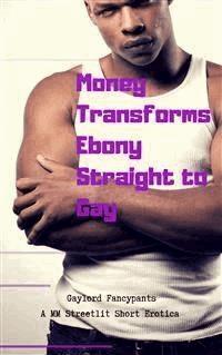 Money Transforms Ebony Straight to Gay - Gaylord Fancypants - E-Book