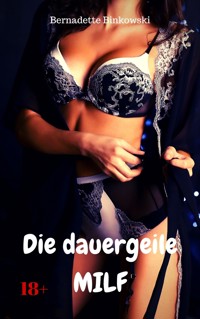Die dauergeile MILF - Bernadette Binkowski - E-Book