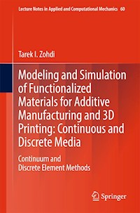 Modeling and Simulation of Functionalized Materials for Additive Manufacturing and 3D Printing: Continuous and Discrete Media - Tarek I. Zohdi - E-Book