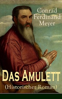 Das Amulett (Historischer Roman) - Conrad Ferdinand Meyer - E-Book
