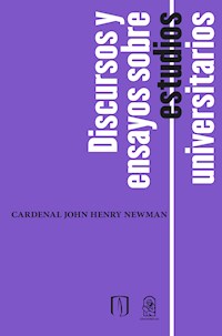 Discursos y ensayos sobre estudios universitarios - John Henry Newman - E-Book
